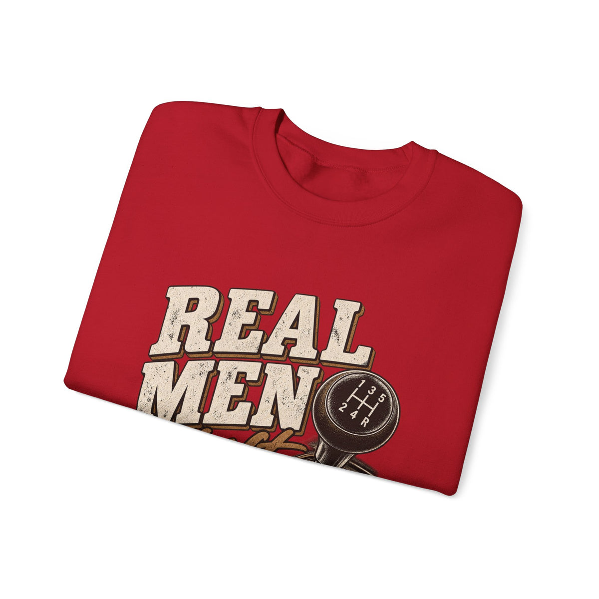Real Men Shift - Crewneck Sweatshirt