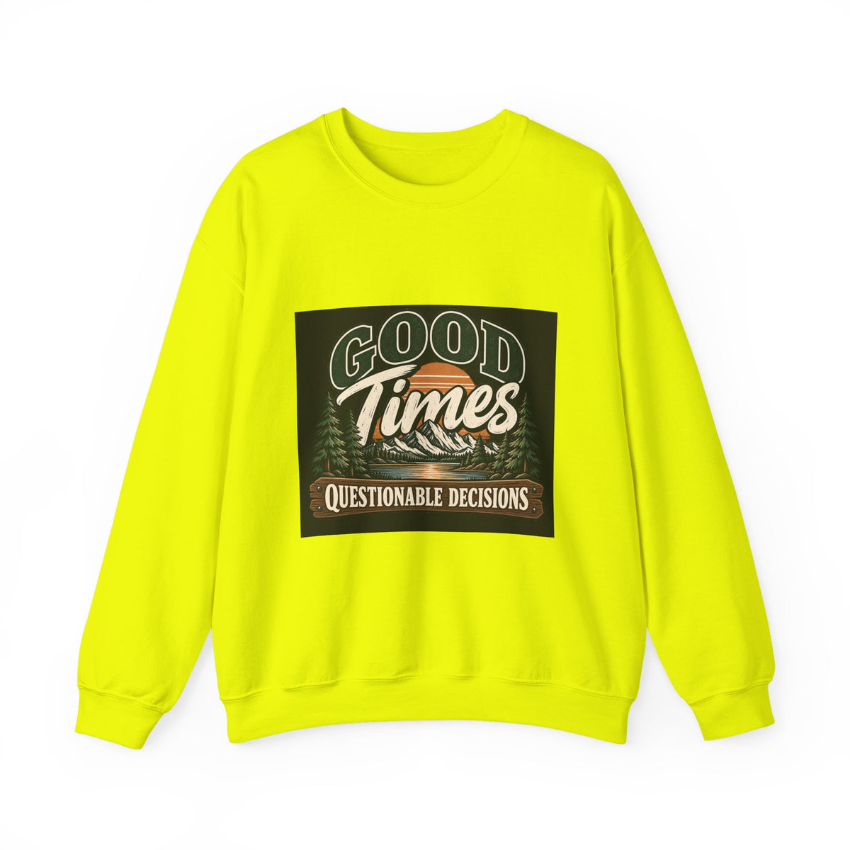 Good Times Questionable Decisions - Crewneck Sweatshirt