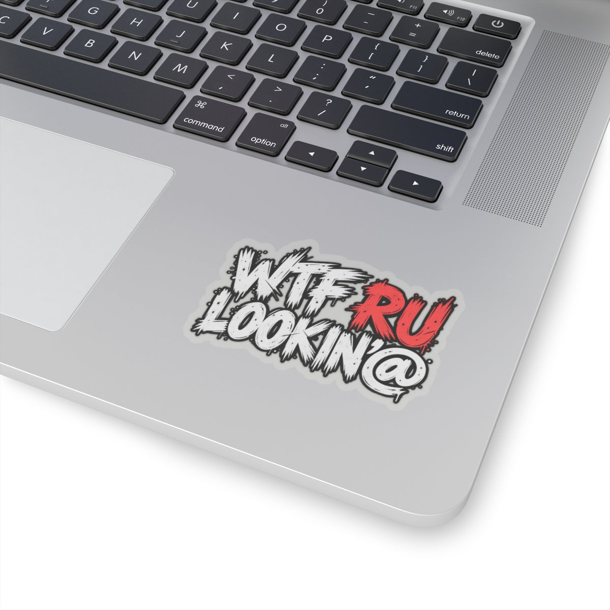 WTF RU LOOKIN AT - Kiss-Cut Sticker