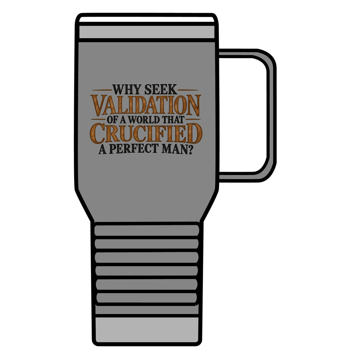 Why Seek Validation - 20oz Insulated Mug