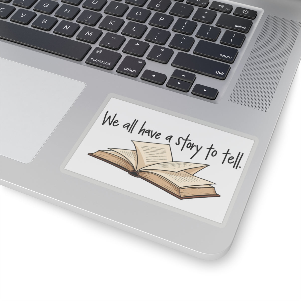 We All Have a Story to Tell - Kiss-Cut Sticker