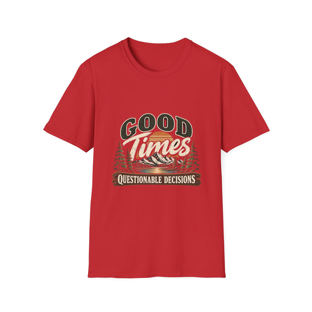 Good Times Questionable Decisions - Classic Tee