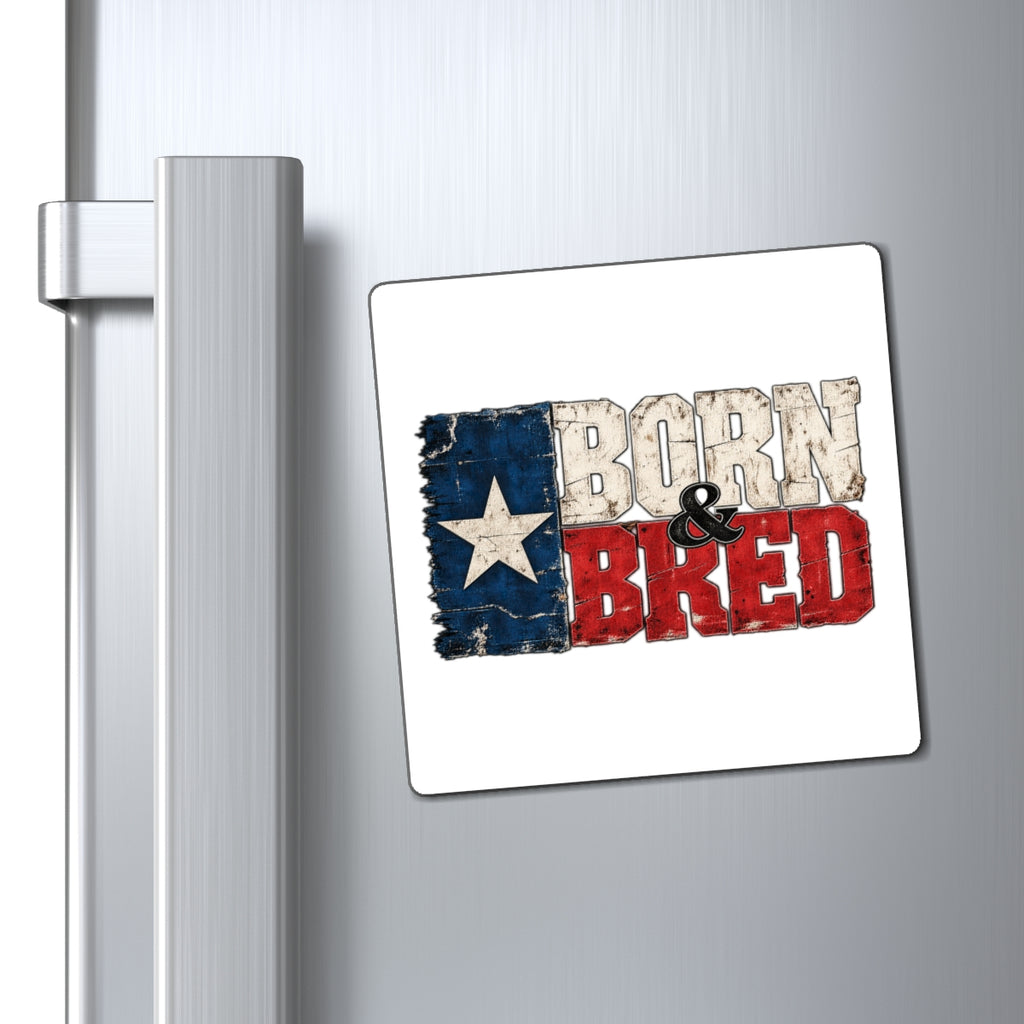 Texas Born and Bred - Magnet