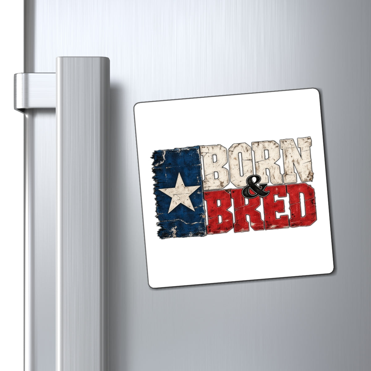 Texas Born and Bred - Magnet