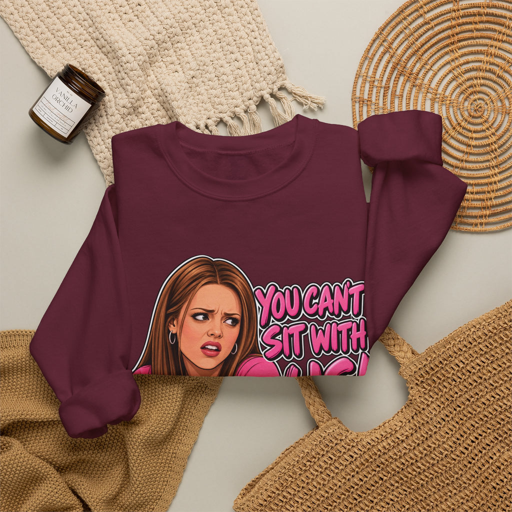 You Cant Sit With Us - Crewneck Sweatshirt
