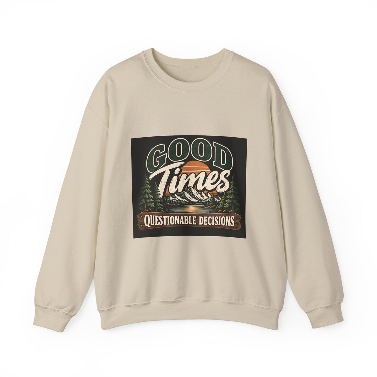 Good Times Questionable Decisions - Crewneck Sweatshirt