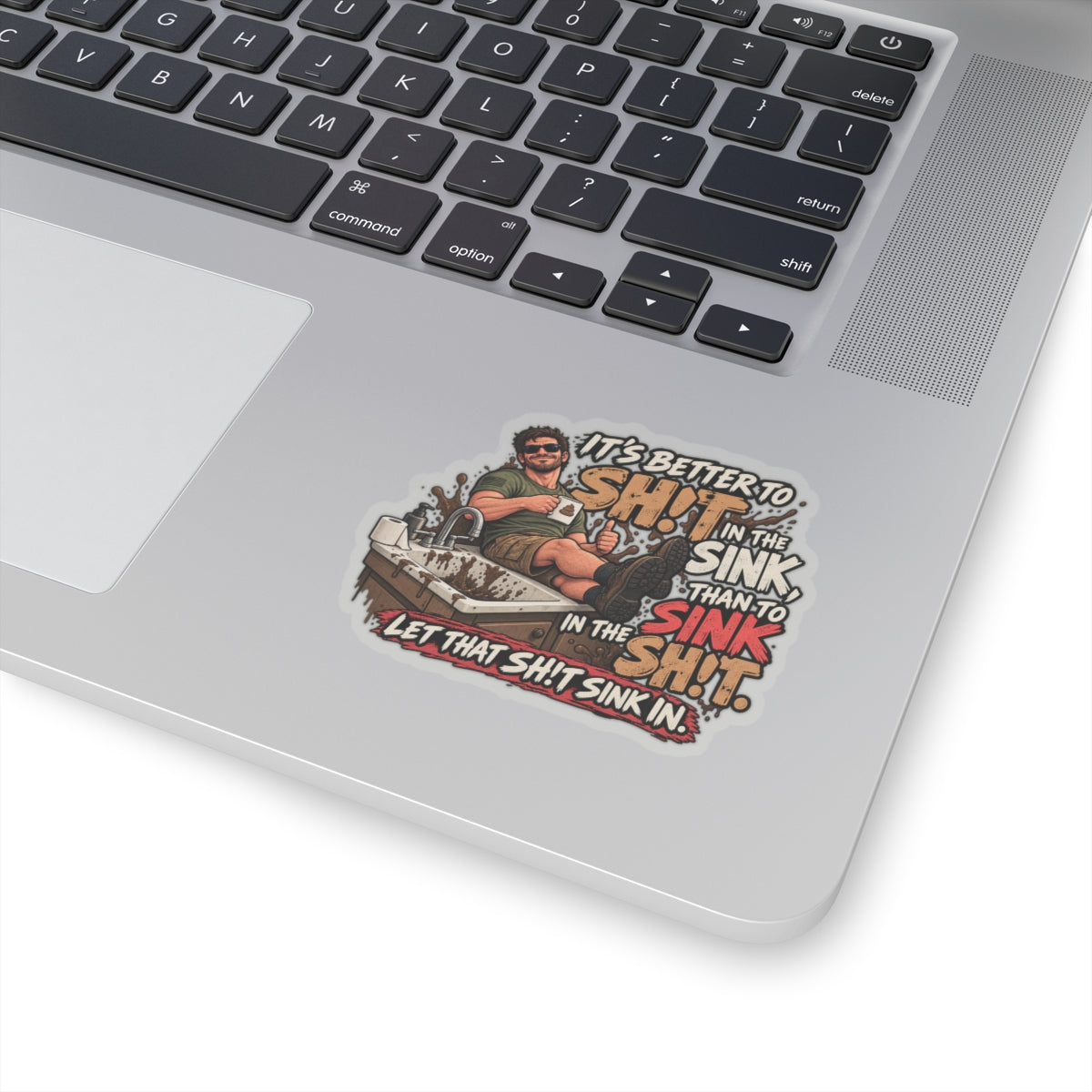 Let That Shit Sink In - Kiss-Cut Sticker