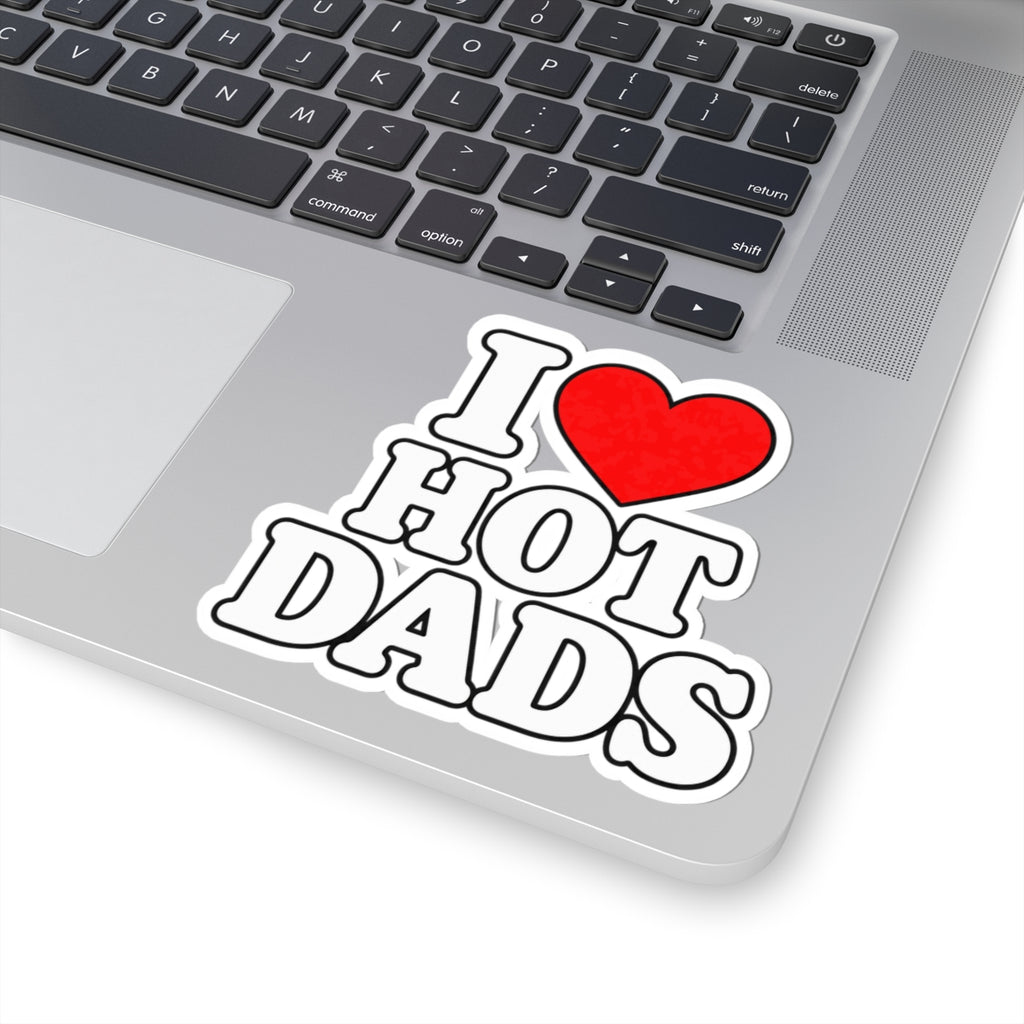 I Love Hot Dads - Kiss-Cut Sticker