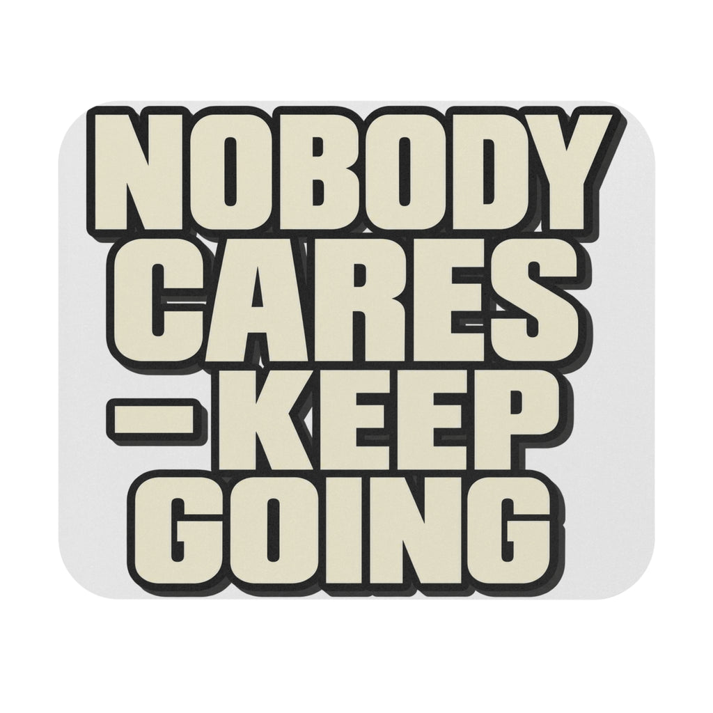Nobody Cares - Keep Going - Mouse Pad