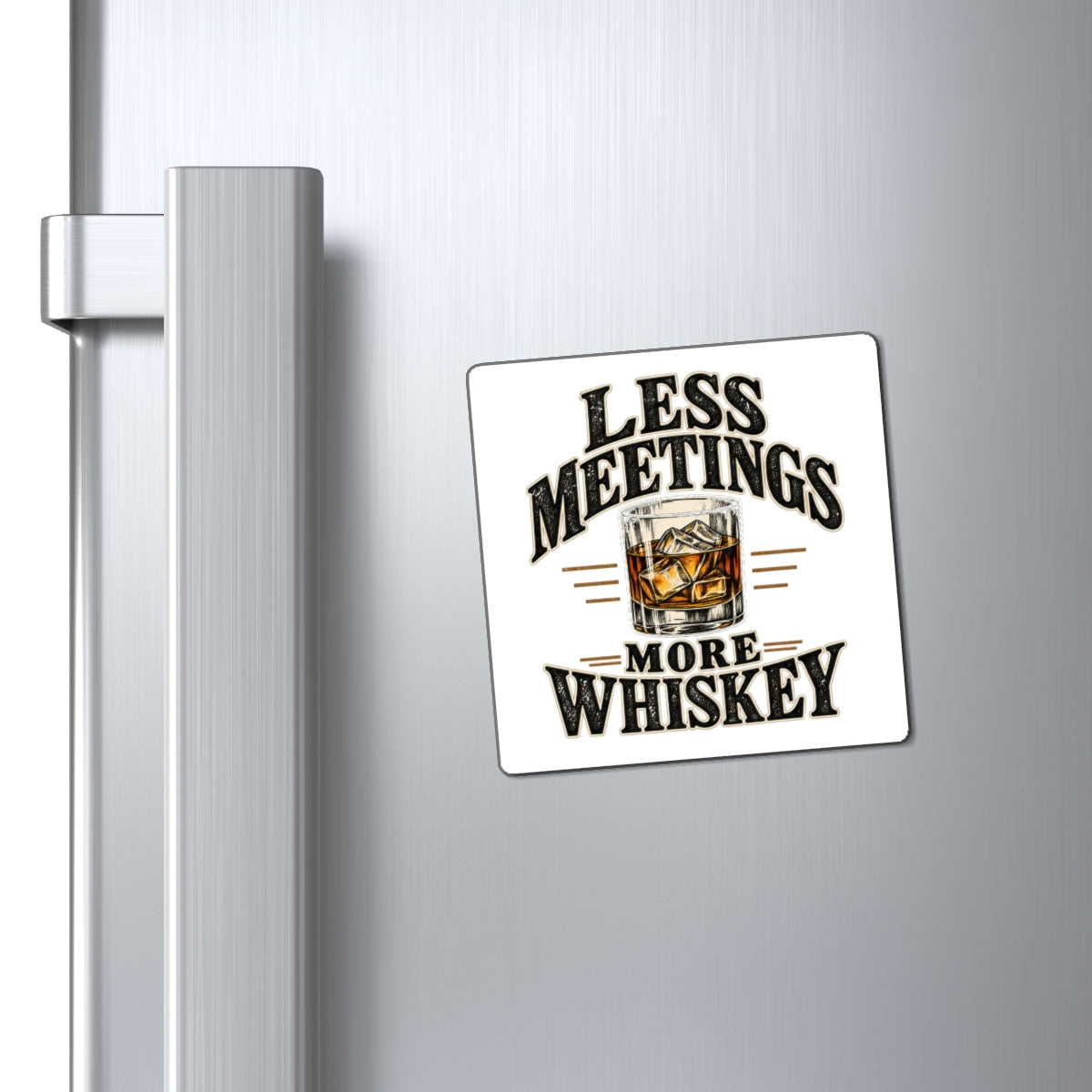Less Meetings More Whiskey - Magnet