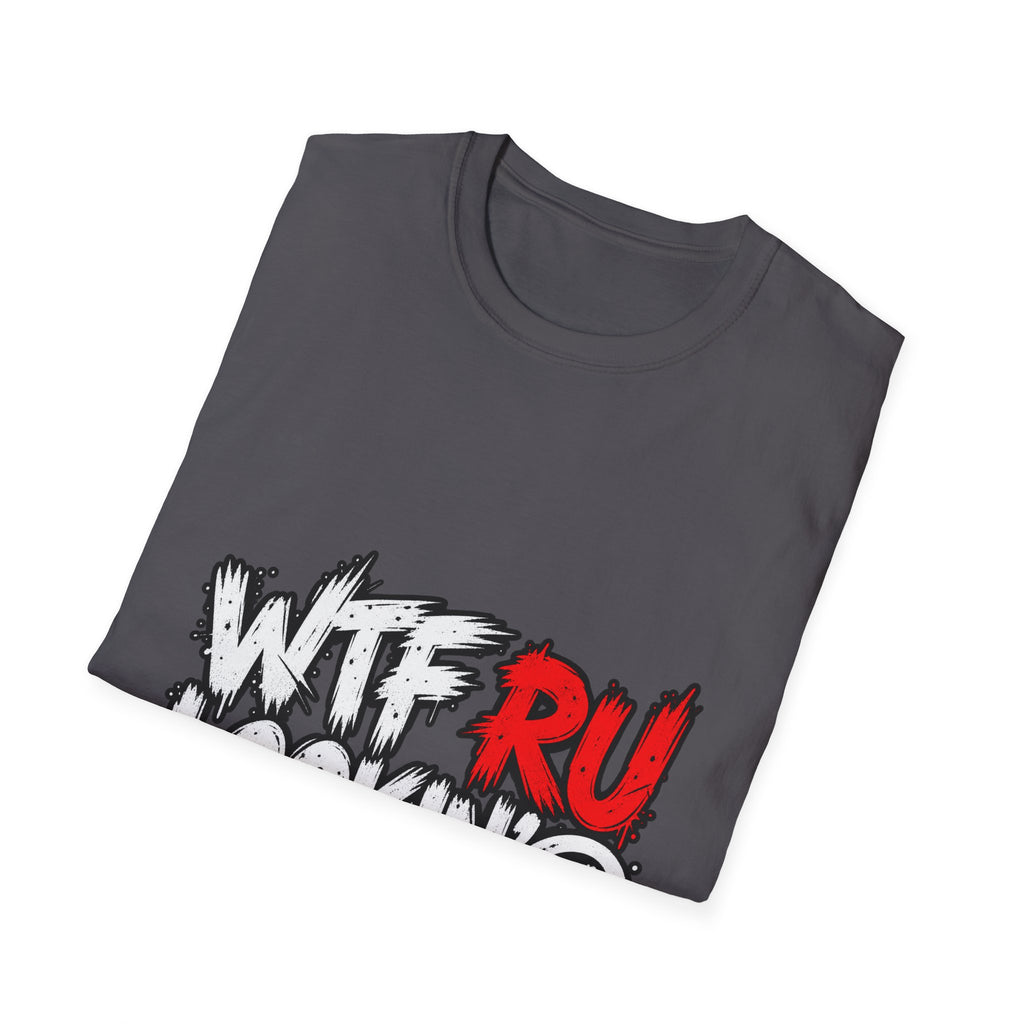 WTF RU LOOKIN AT - Classic Tee