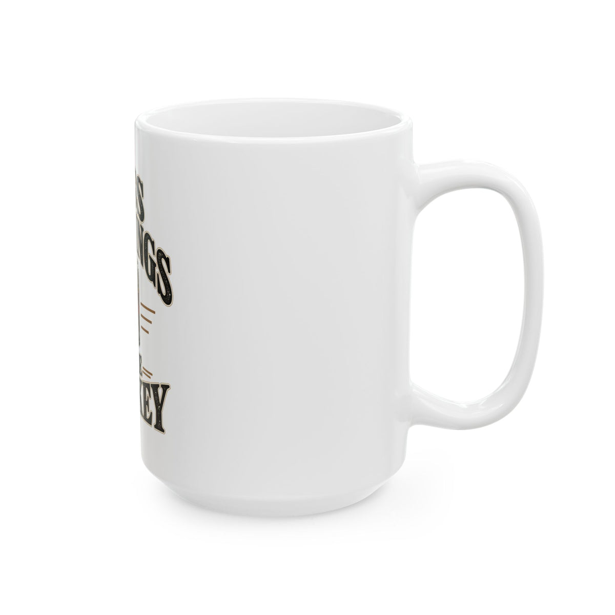 Less Meetings More Whiskey - Ceramic Mug 11oz and 15oz