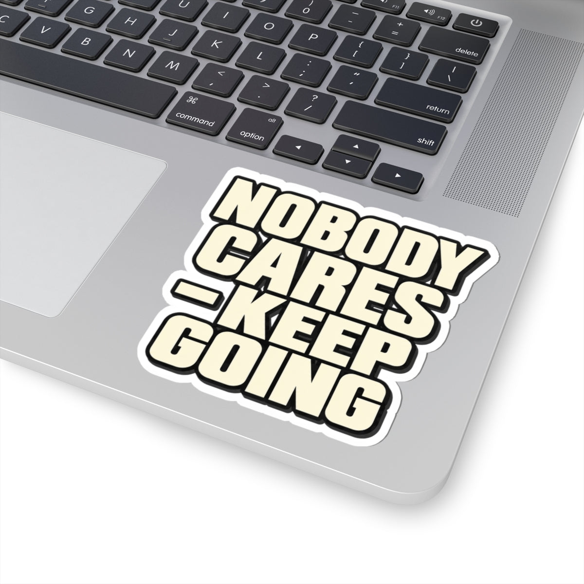 Nobody Cares - Keep Going - Kiss-Cut Sticker