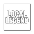 Local Legend - Magnet