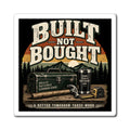 Built Not Bought - Magnet