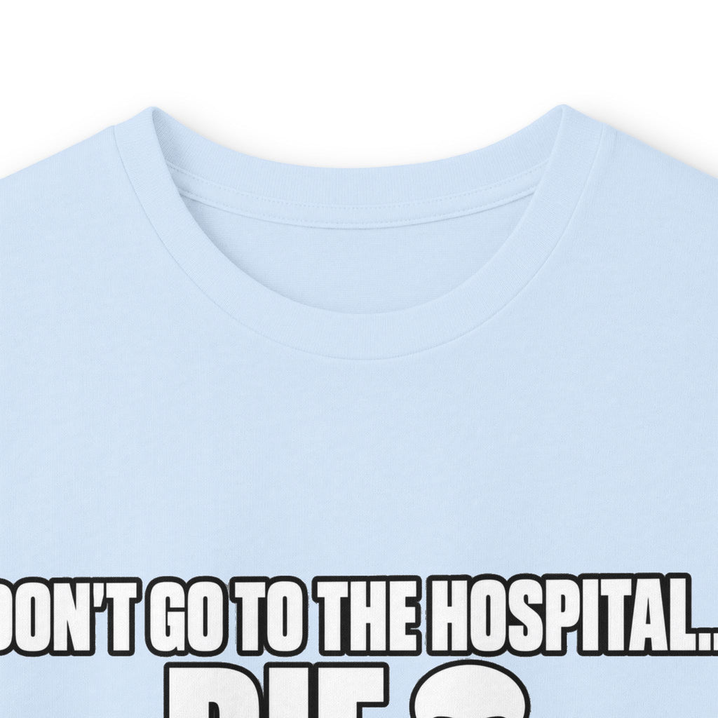 Dont Go to the Hospital - White Outlined - Unisex Ultra Cotton Long Sleeve Tee