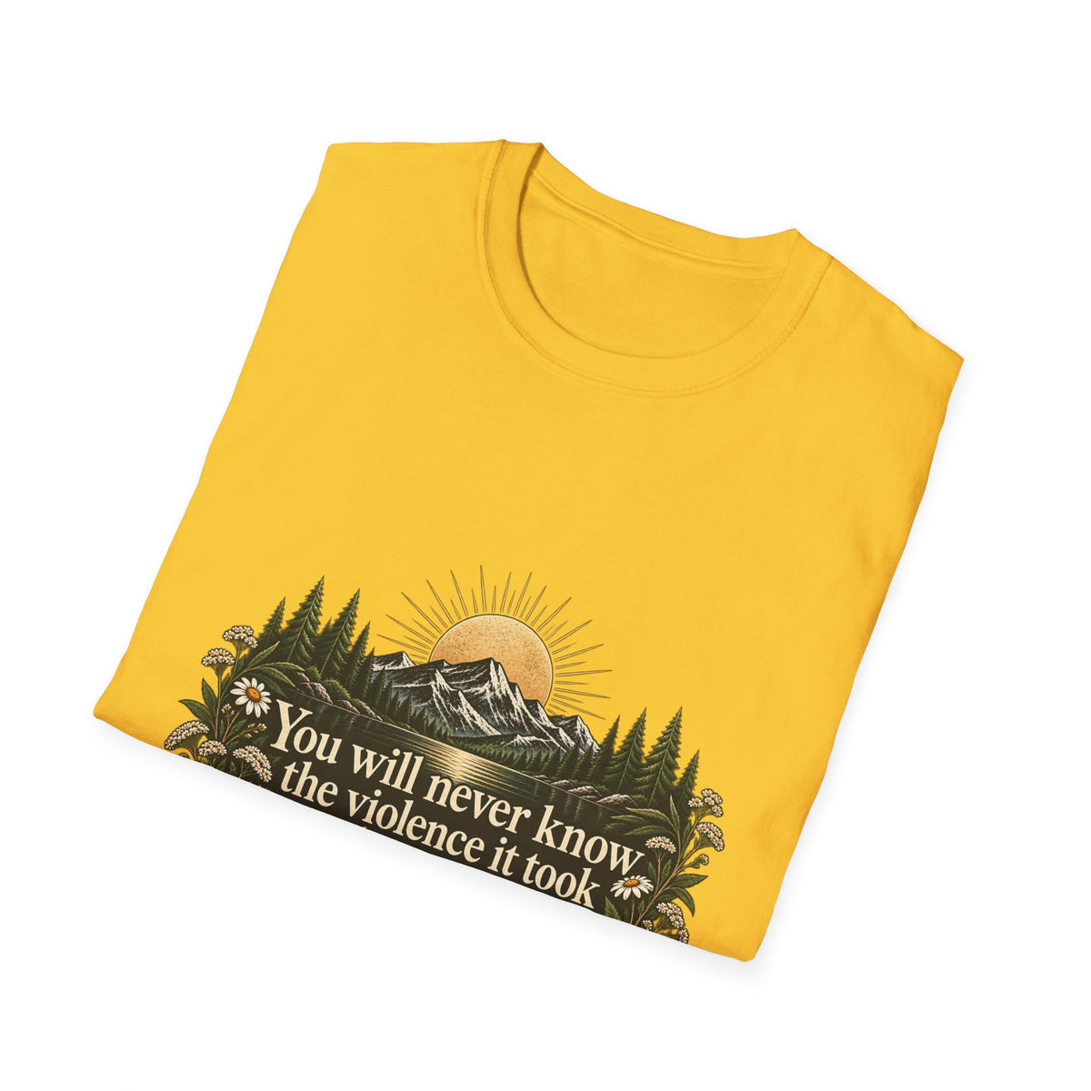 You Will Never Know The Violence It Took To Become This Peaceful - Classic Tee