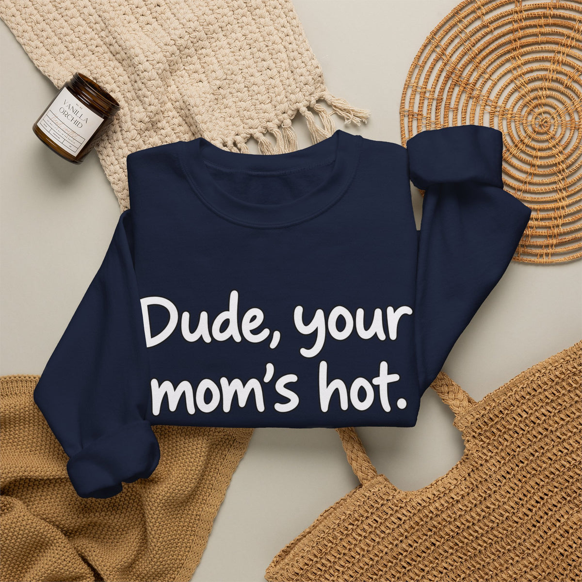 Dude Your Moms Hot - Crewneck Sweatshirt