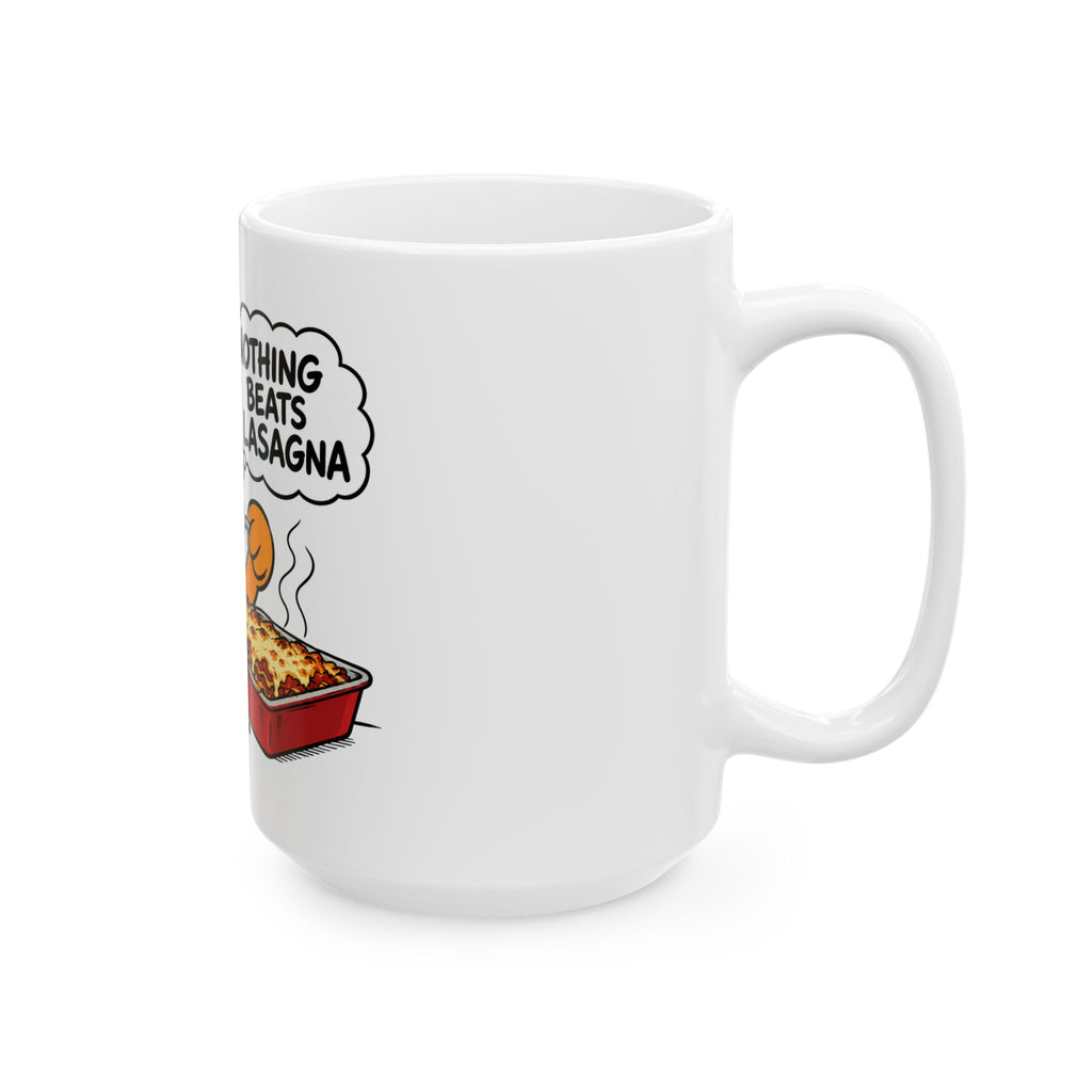 Nothing Beats Lasagna - Ceramic Mug 11oz and 15oz