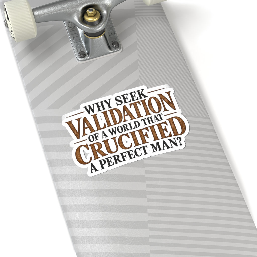 Why Seek Validation - Kiss-Cut Sticker