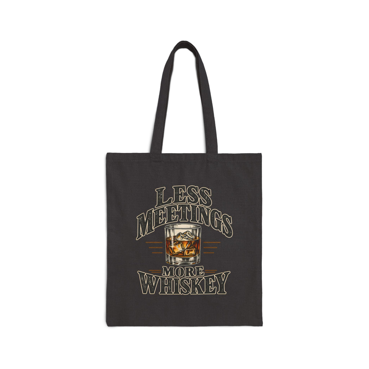 Less Meetings More Whiskey - Canvas Tote