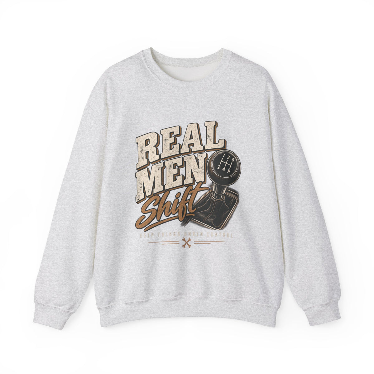 Real Men Shift - Crewneck Sweatshirt