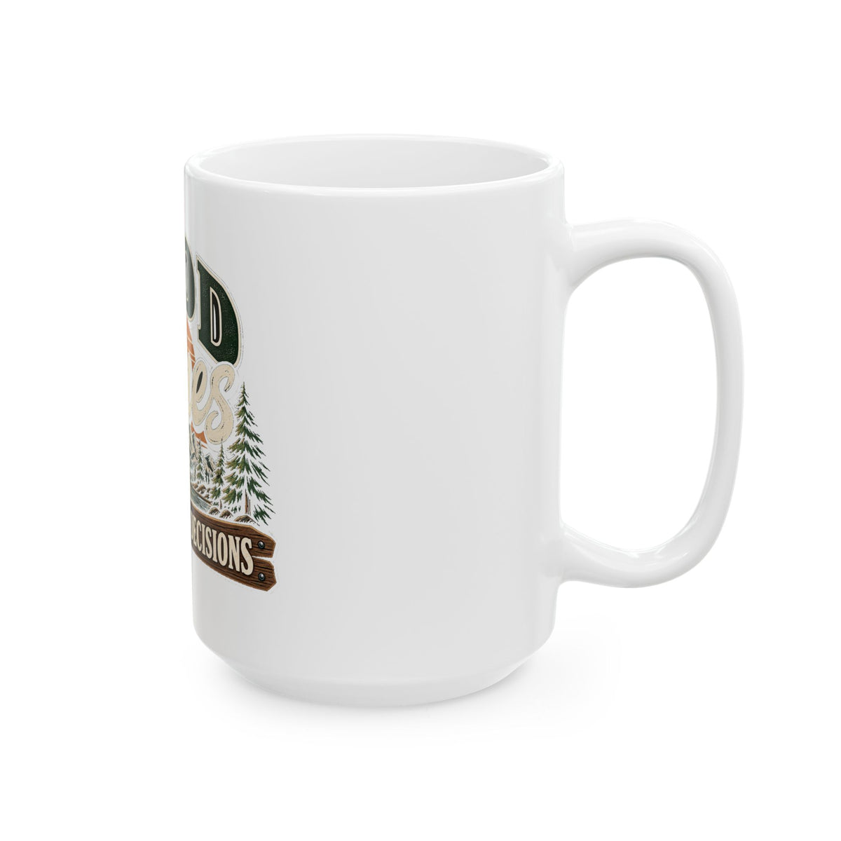 Good Times Questionable Decisions - Ceramic Mug 11oz and 15oz