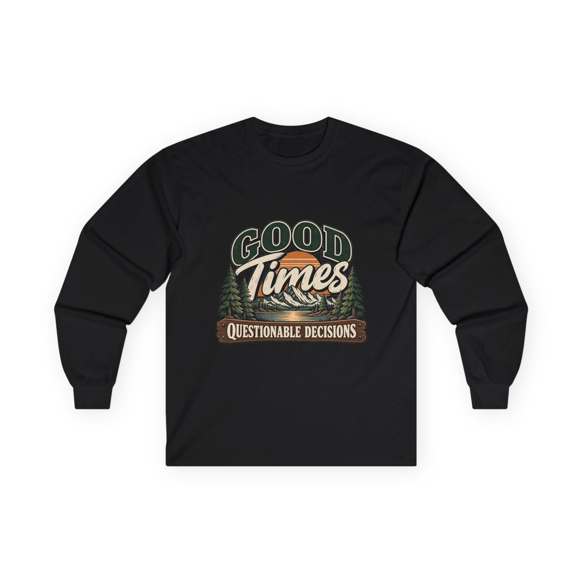 Good Times Questionable Decisions - Unisex Ultra Cotton Long Sleeve Tee