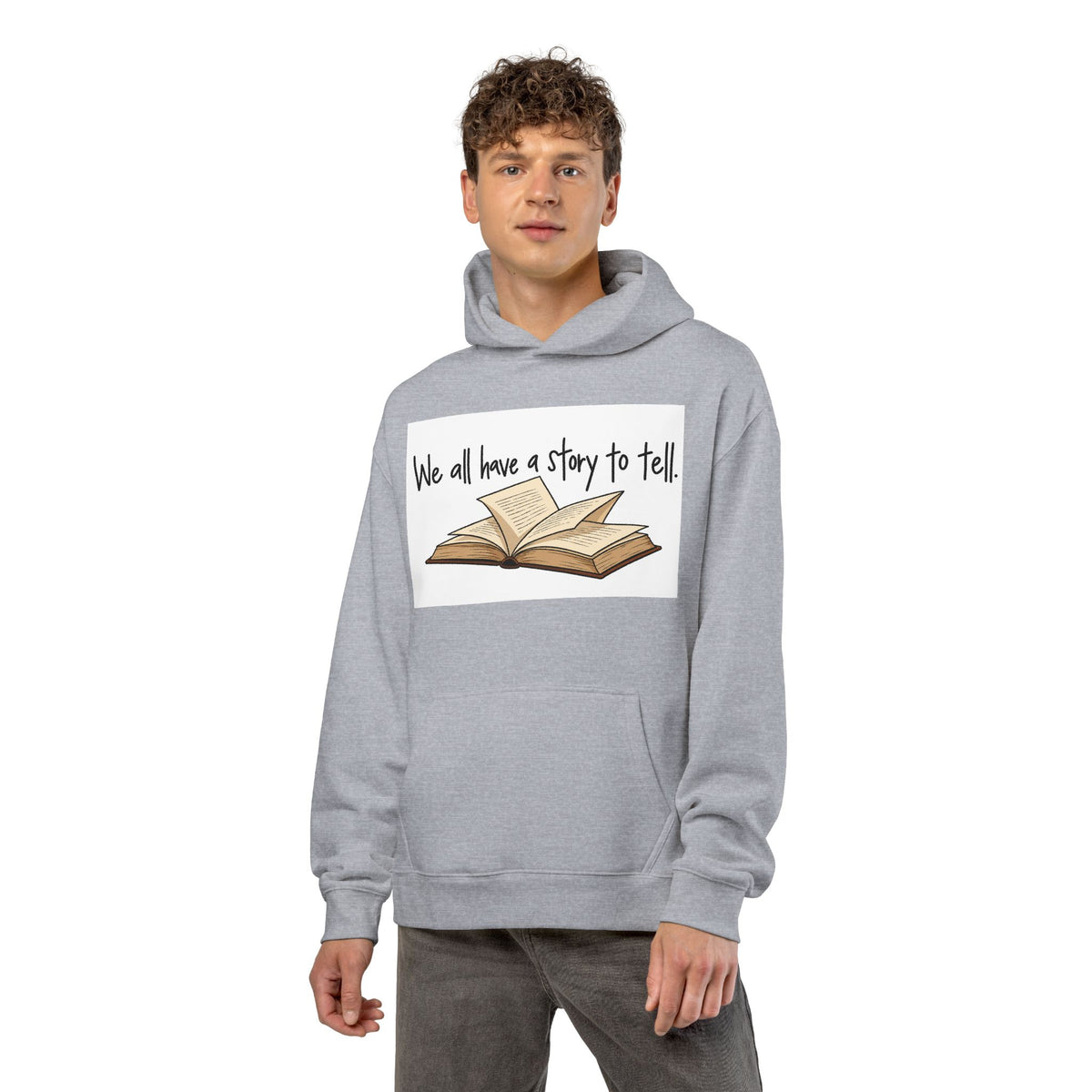 We All Have a Story to Tell - Hoodie