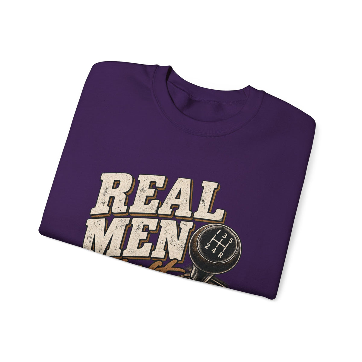 Real Men Shift - Crewneck Sweatshirt