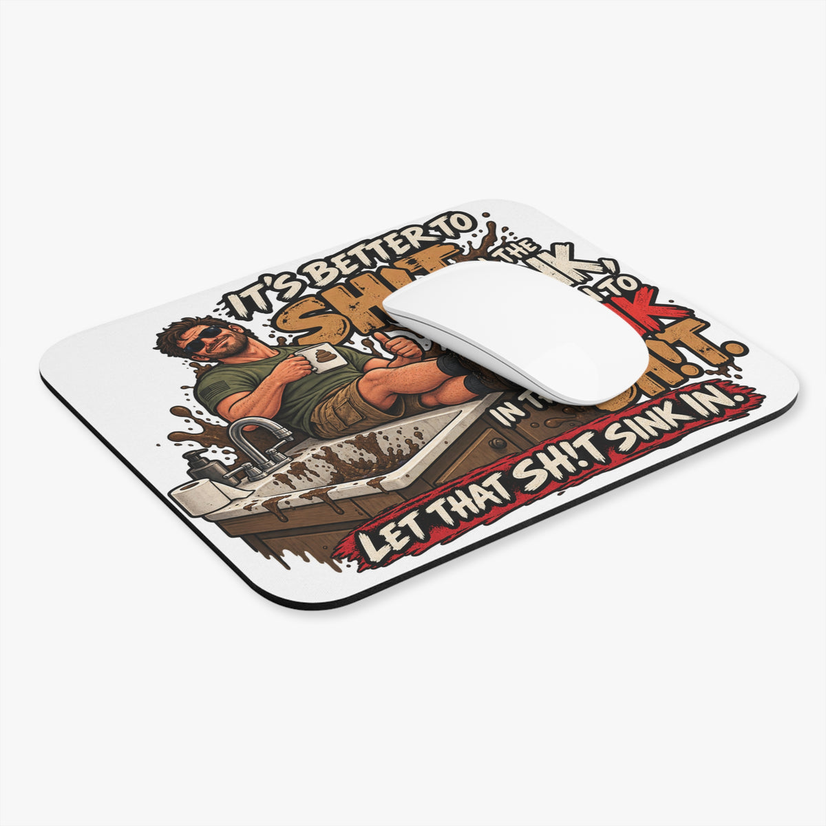 Let That Shit Sink In - Mouse Pad