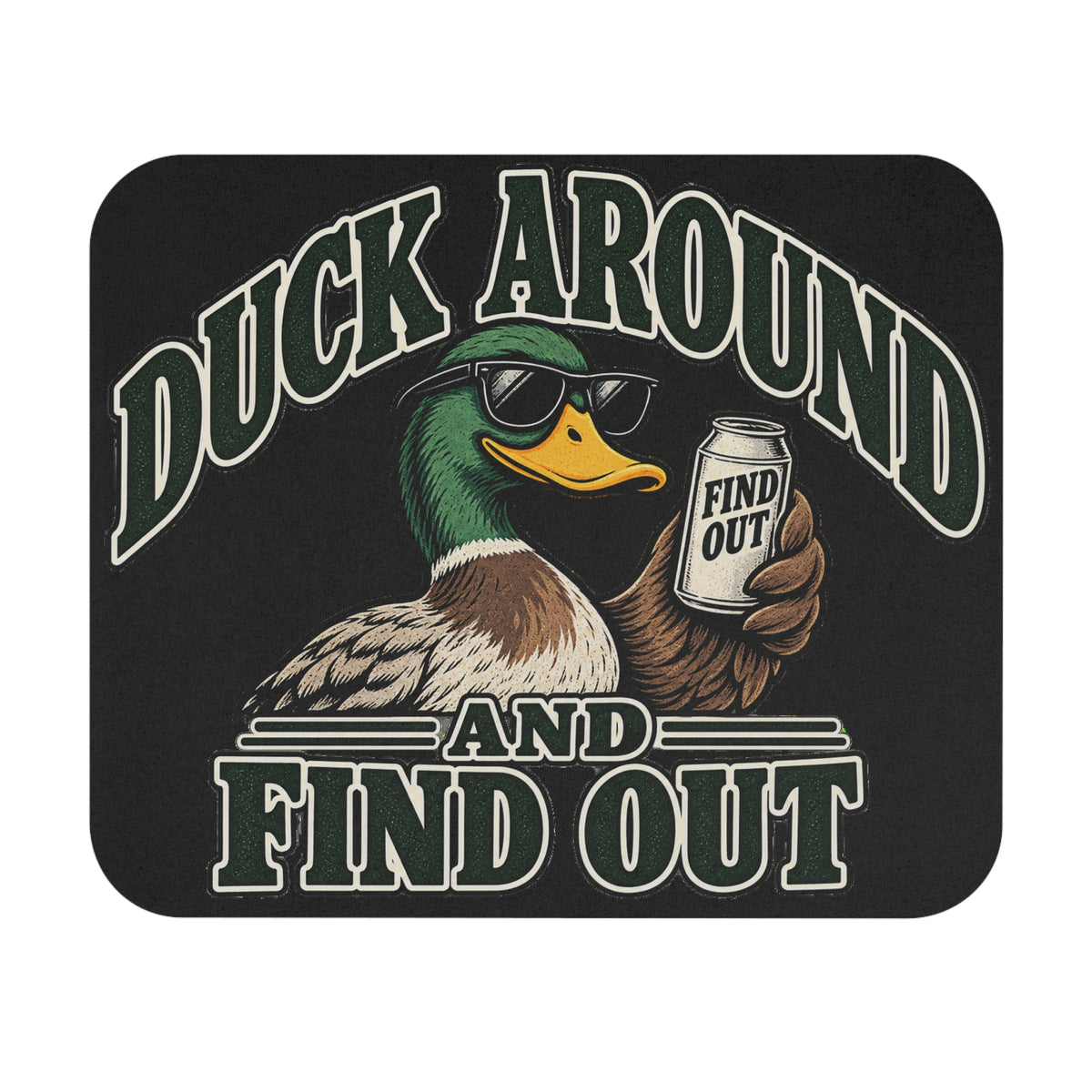 Duck Around Find Out - Mouse Pad