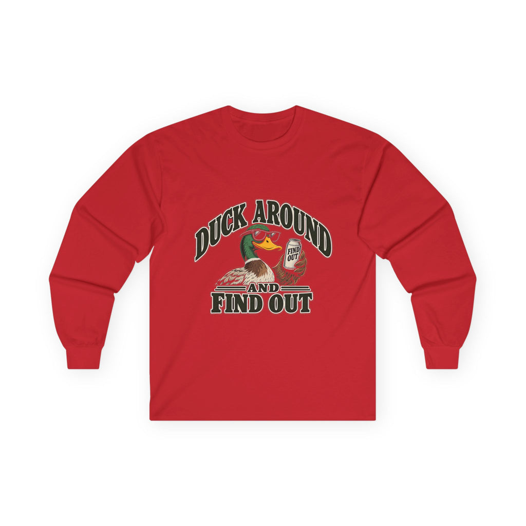 Duck Around Find Out - Unisex Ultra Cotton Long Sleeve Tee