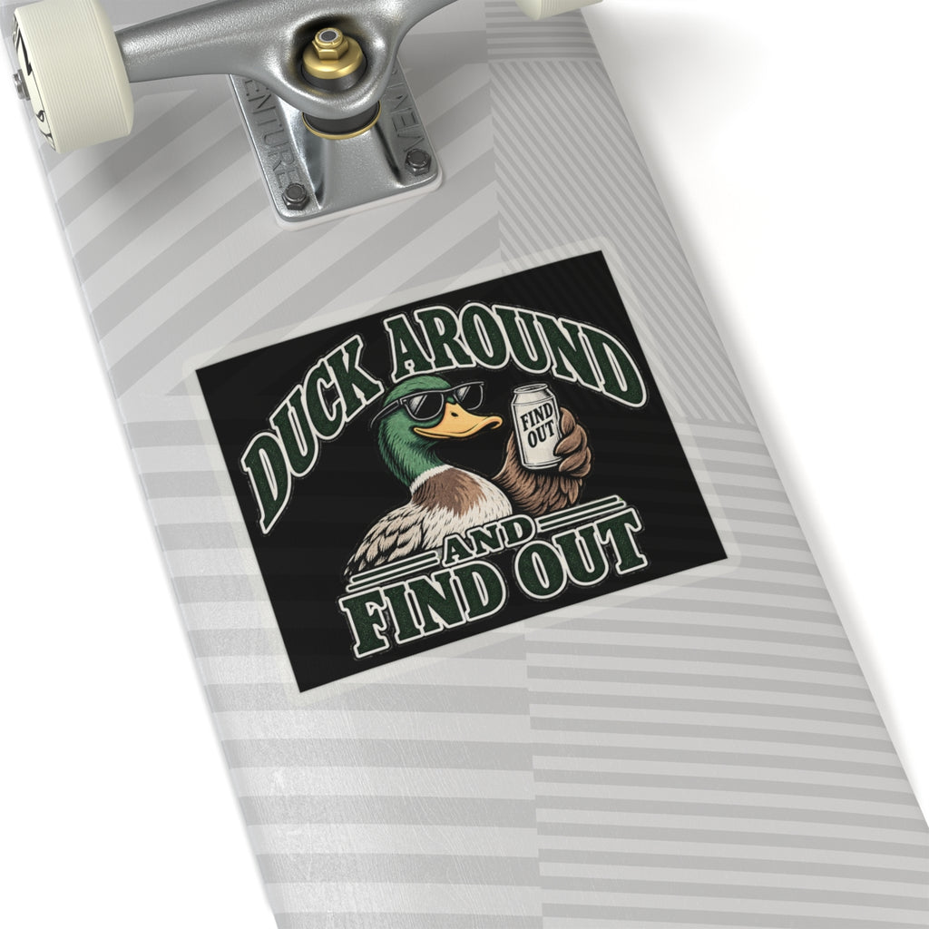 Duck Around Find Out - Kiss-Cut Sticker