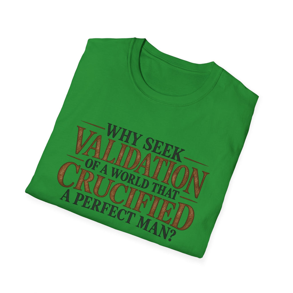 Why Seek Validation - Classic Tee