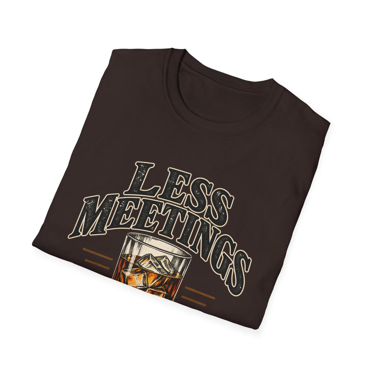 Less Meetings More Whiskey - Classic Tee
