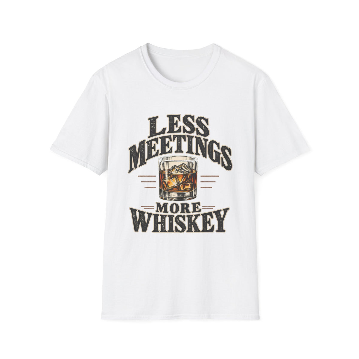 Less Meetings More Whiskey - Classic Tee