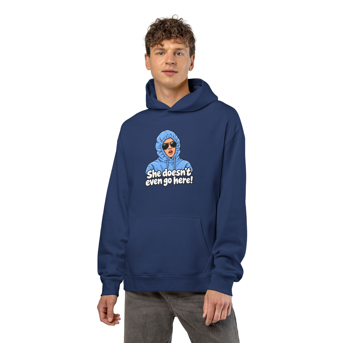 She Doesn't Even Go Here - Hoodie