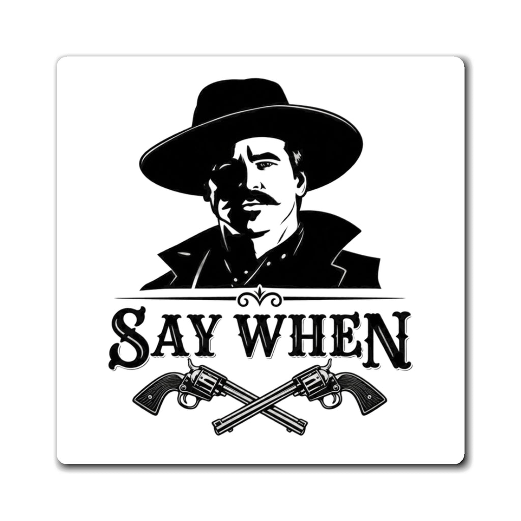 Say When - Magnet