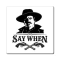 Say When - Magnet