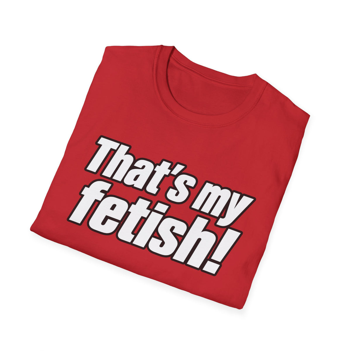 Thats My Fetish - Classic Tee