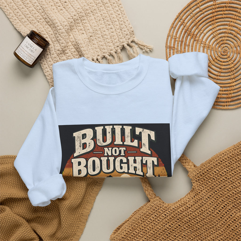 Built Not Bought - Crewneck Sweatshirt