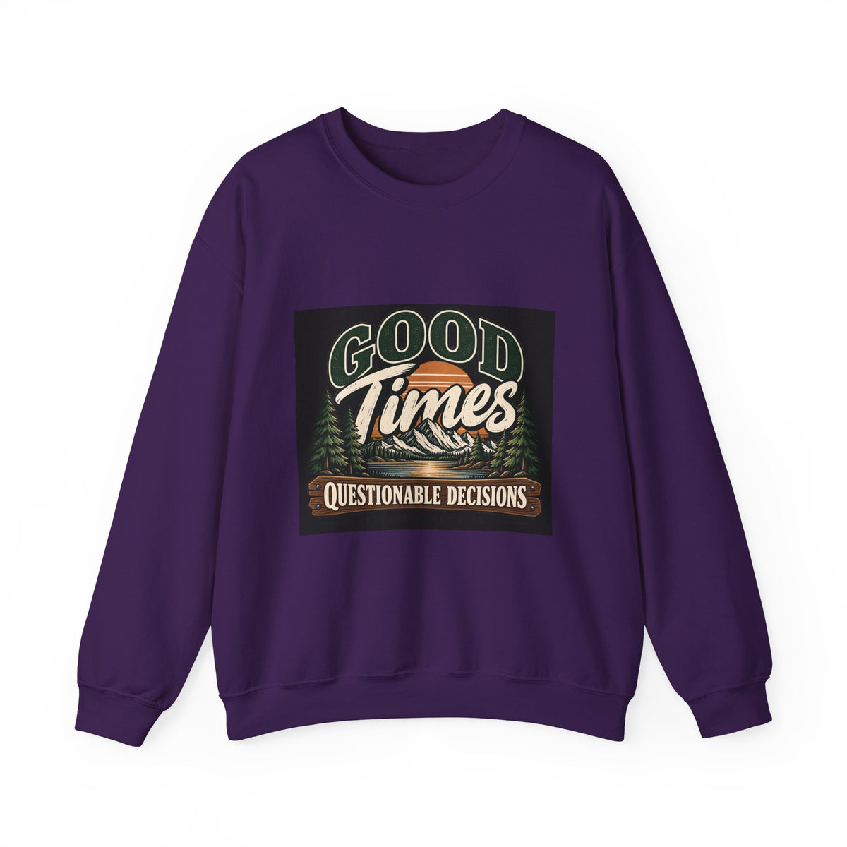 Good Times Questionable Decisions - Crewneck Sweatshirt