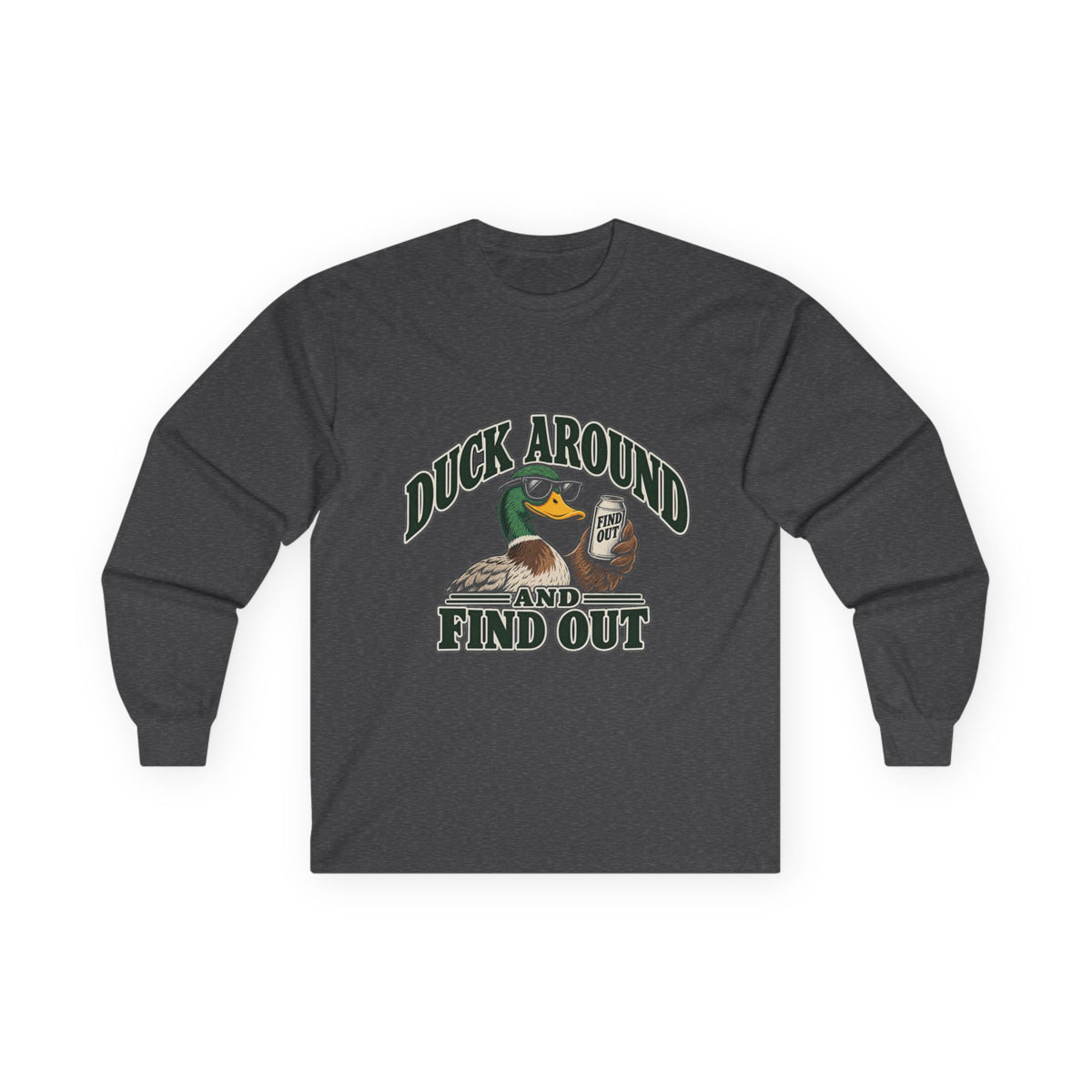 Duck Around Find Out - Unisex Ultra Cotton Long Sleeve Tee