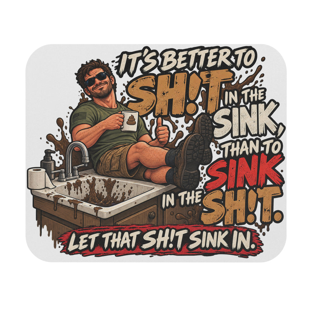 Let That Shit Sink In - Mouse Pad