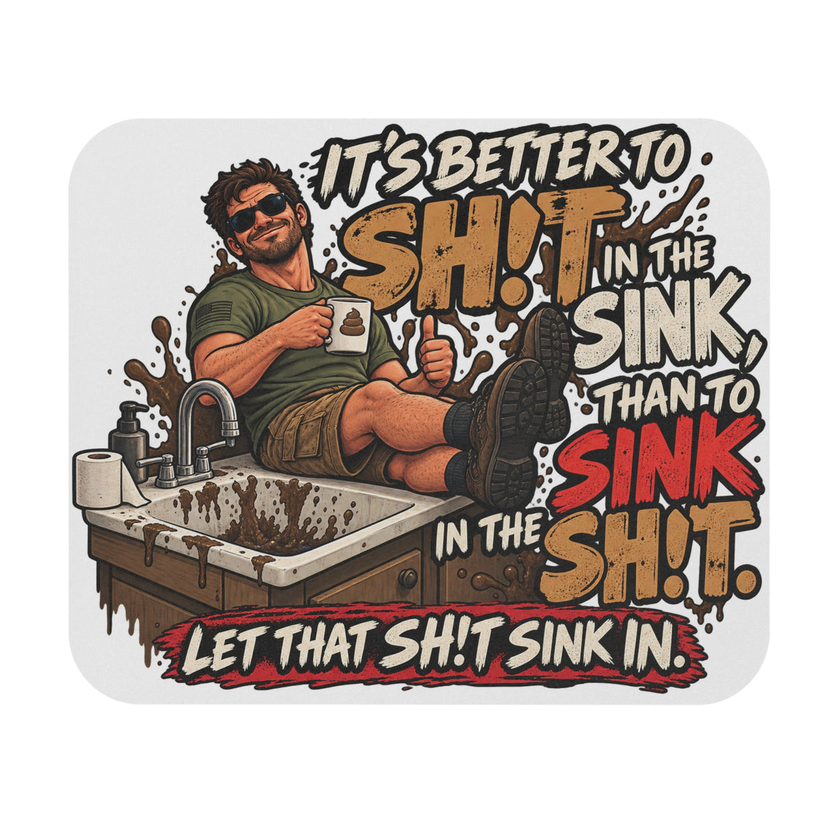 Let That Shit Sink In - Mouse Pad