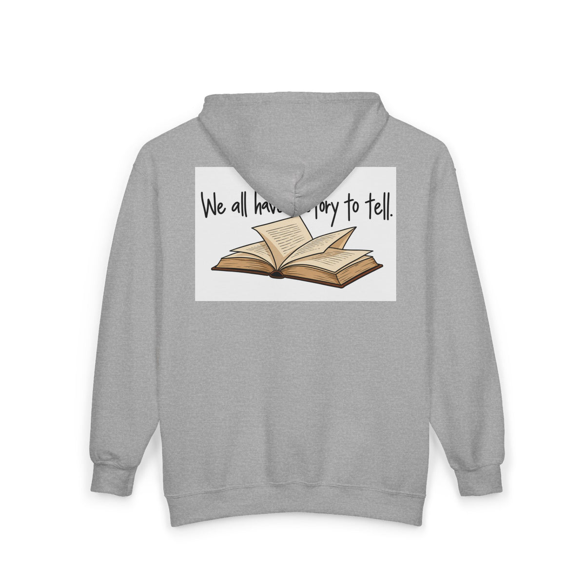 We All Have a Story to Tell - Full-Zip Hooded Sweatshirt