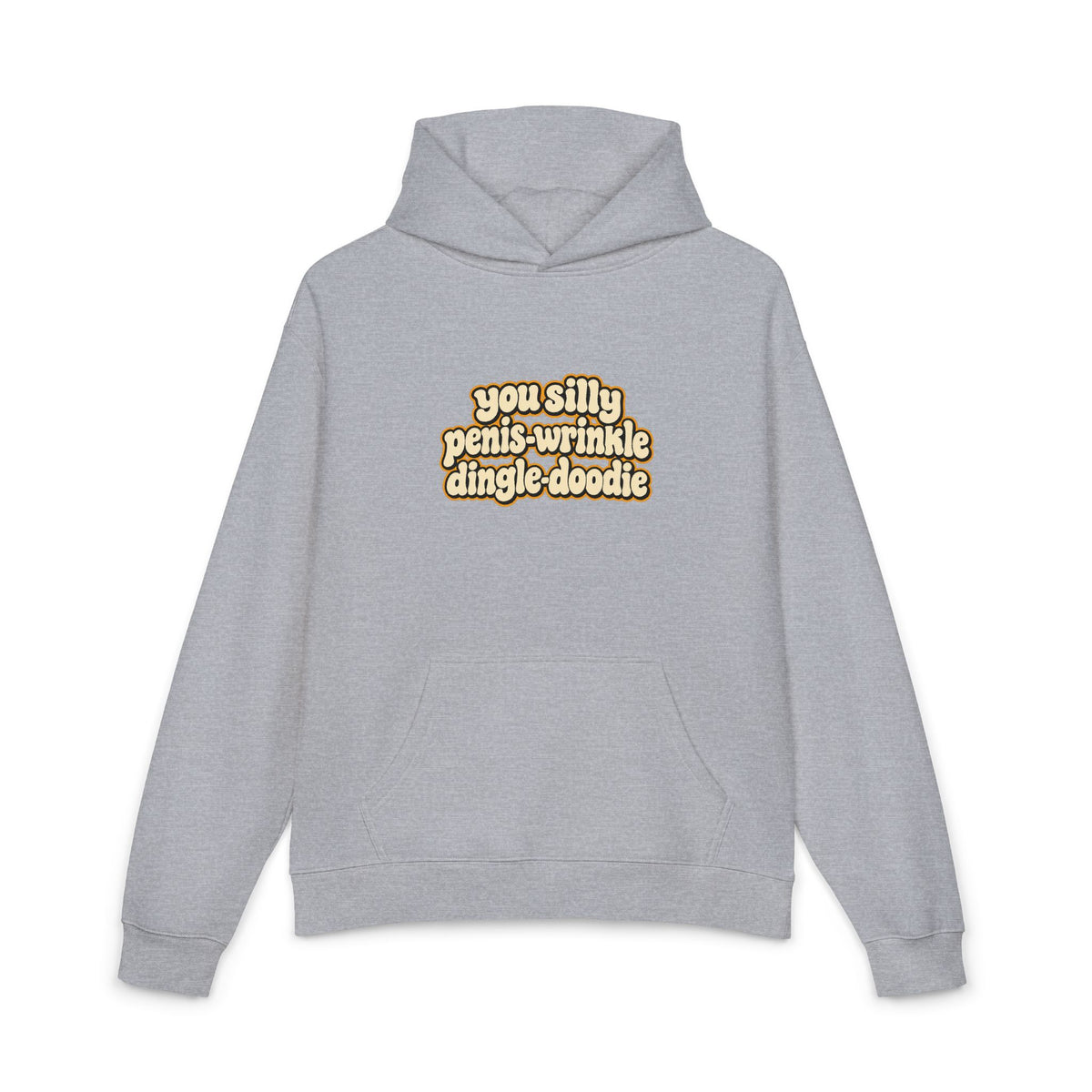 You Silly Penis-Wrinkle Dingle-Doodie - Hoodie