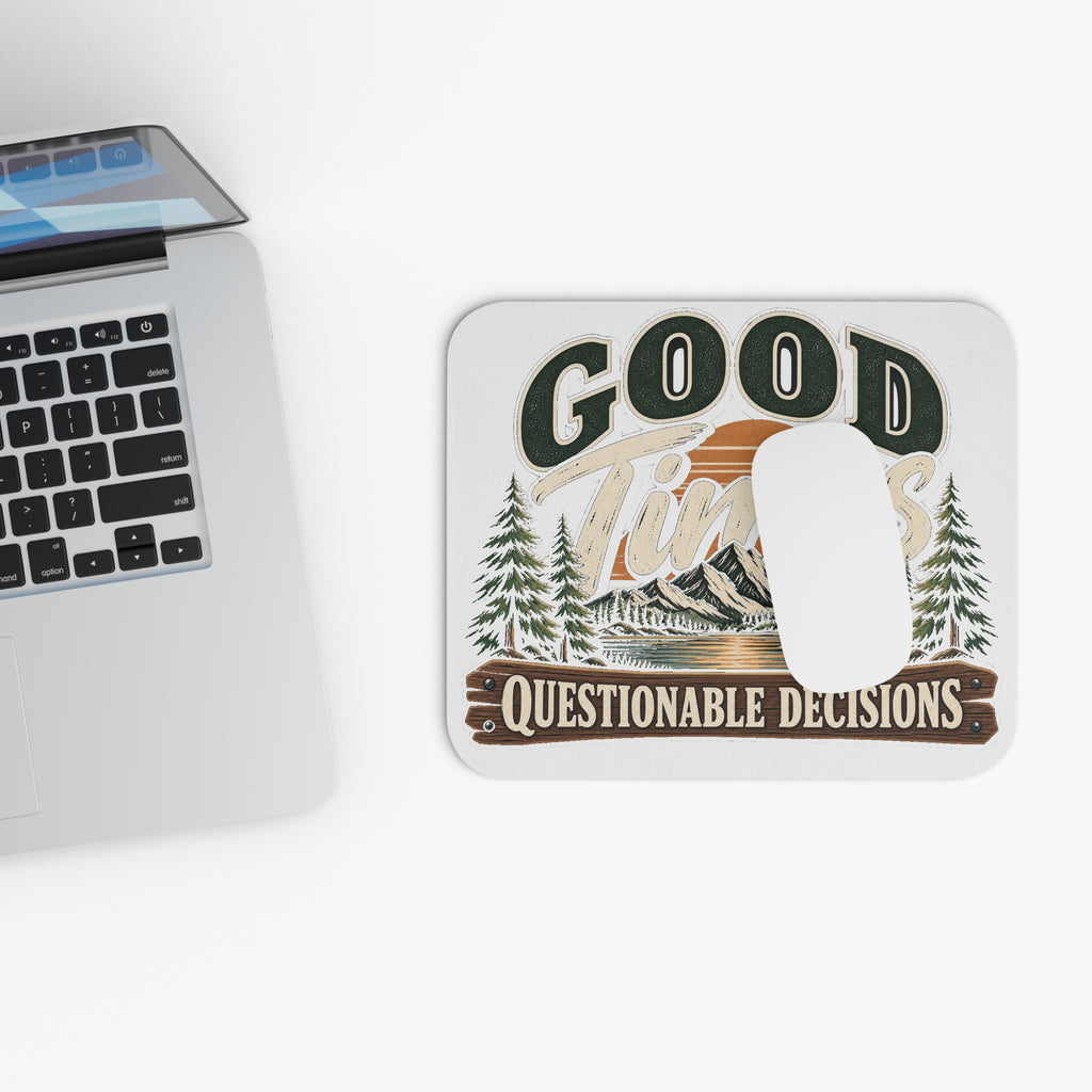 Good Times Questionable Decisions - Mouse Pad