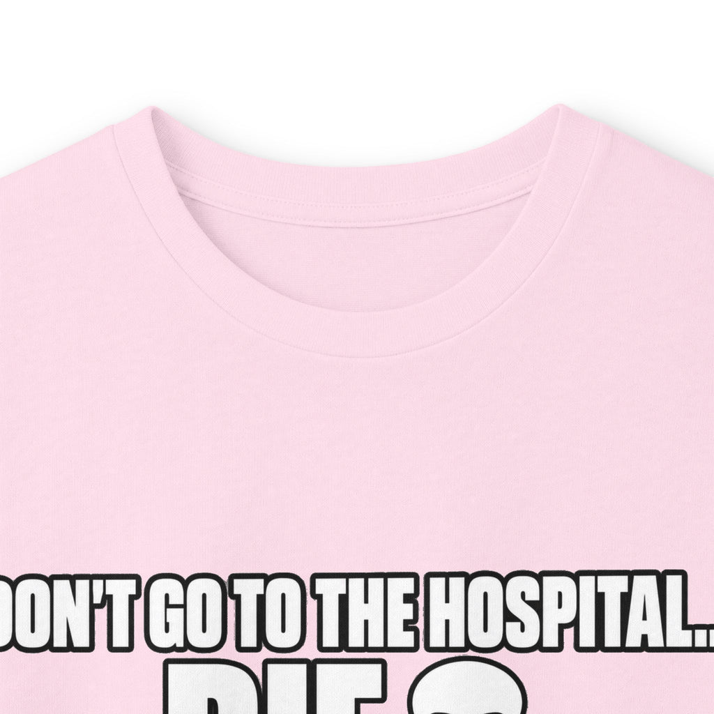 Dont Go to the Hospital - White Outlined - Unisex Ultra Cotton Long Sleeve Tee